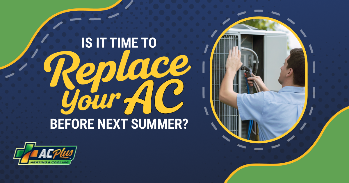 Is It Time to Replace Your AC Before Next Summer