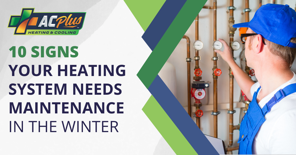 10 Signs Your Heating System Needs Maintenance in the Winter