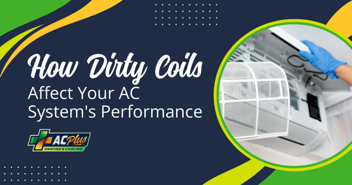 How Dirty Coils Affect Your AC System's Performance